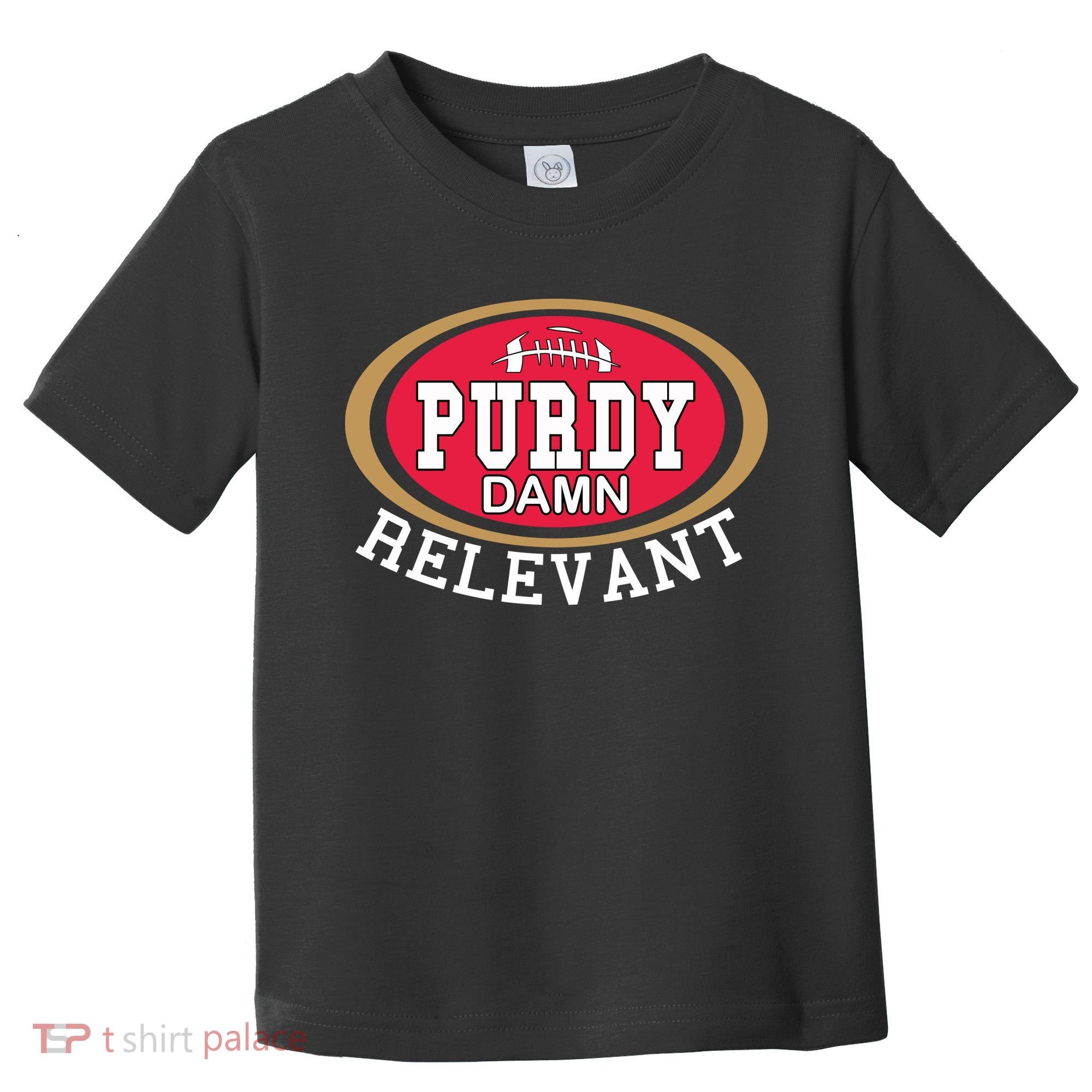Purdy Damn Relevant San Francisco Football Toddler T-Shirt