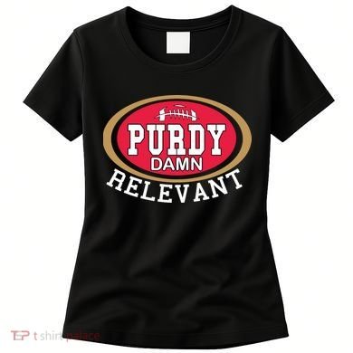 Purdy Damn Relevant San Francisco Football Women's T-Shirt