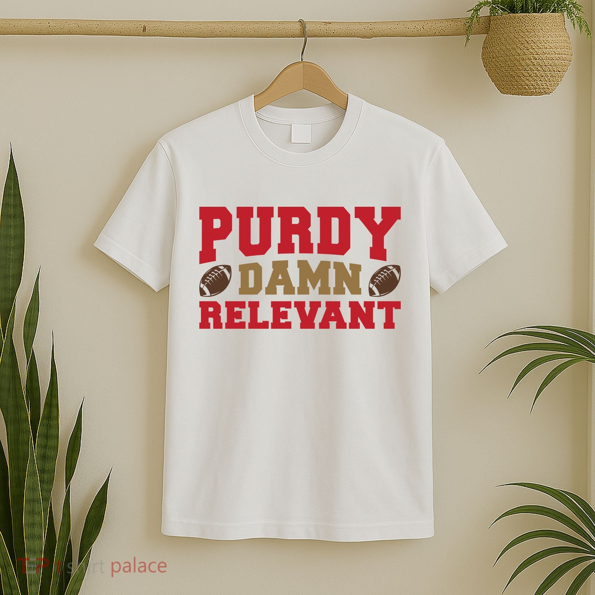 Purdy Damn Relevant San Francisco Football T-Shirt
