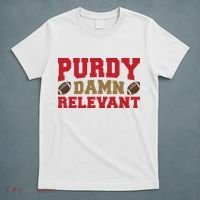 Purdy Damn Relevant San Francisco Football T-Shirt thumb 5