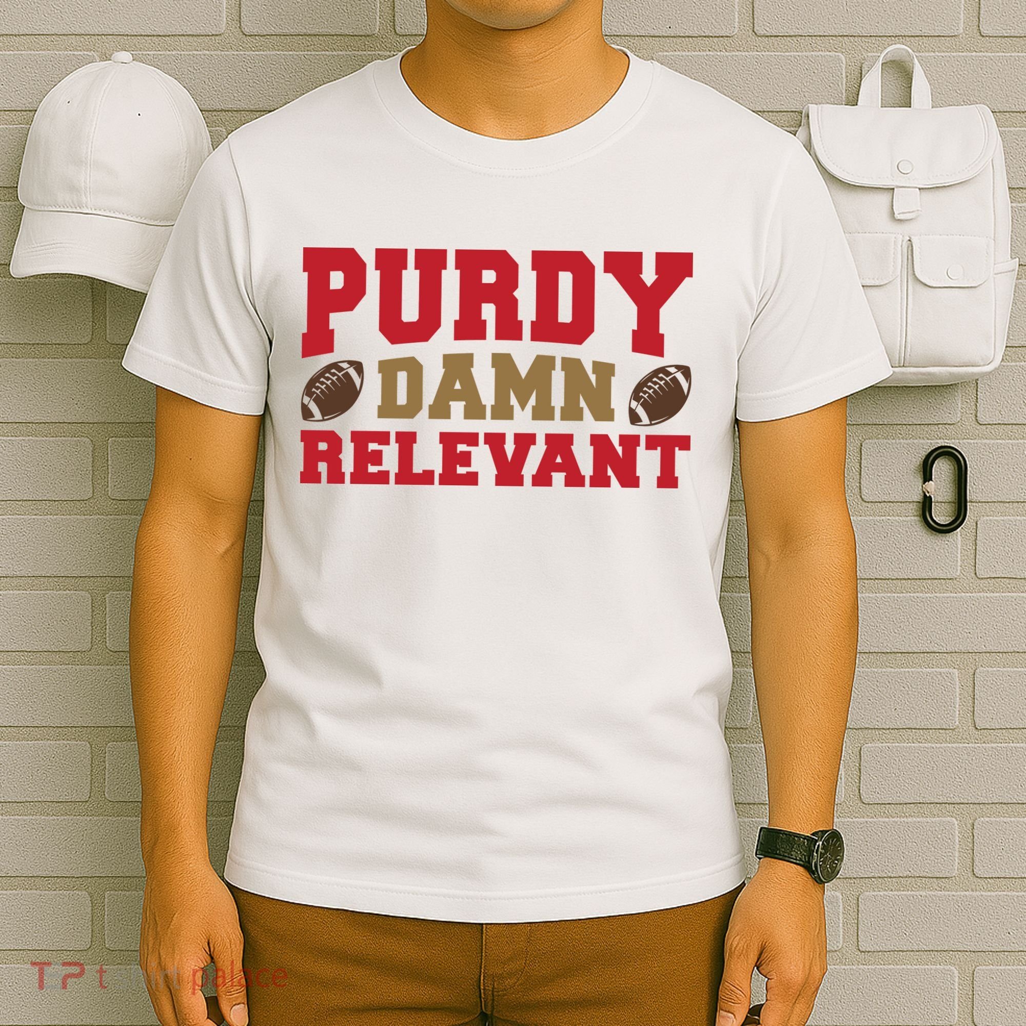 Purdy Damn Relevant San Francisco Football T-Shirt
