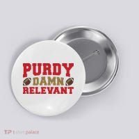 Purdy Damn Relevant San Francisco Football Button thumb 0