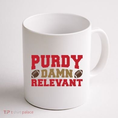 Purdy Damn Relevant San Francisco Football Coffee Mug back