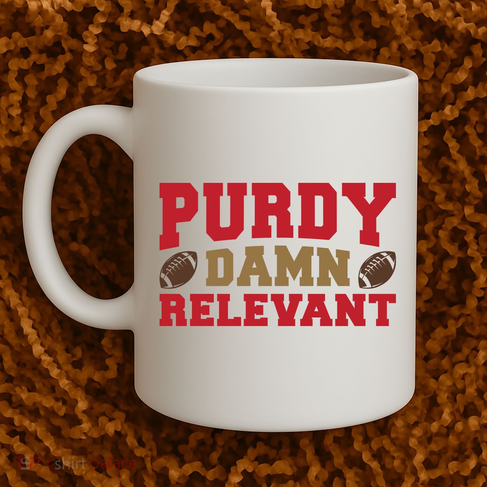 Purdy Damn Relevant San Francisco Football Coffee Mug