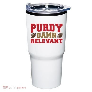 Purdy Damn Relevant San Francisco Football Tumbler
