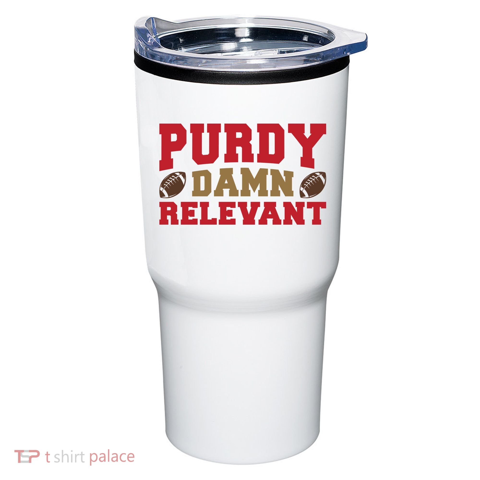 Purdy Damn Relevant San Francisco Football Tumbler