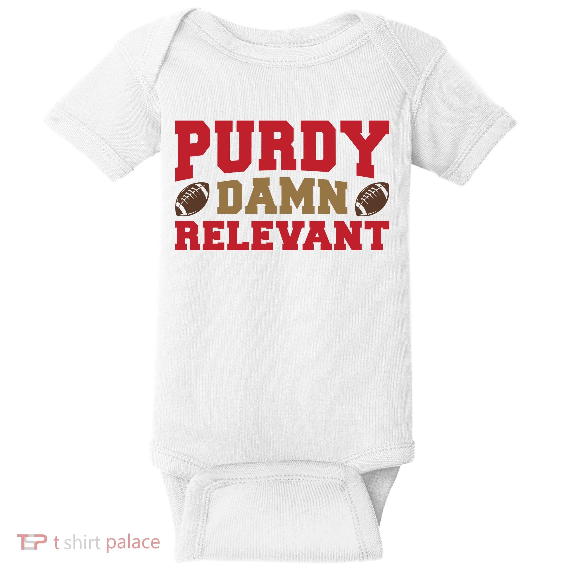 Purdy Damn Relevant San Francisco Football Baby Bodysuit