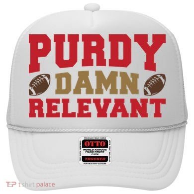 Purdy Damn Relevant San Francisco Football Hat