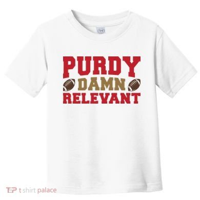 Purdy Damn Relevant San Francisco Football Toddler T-Shirt