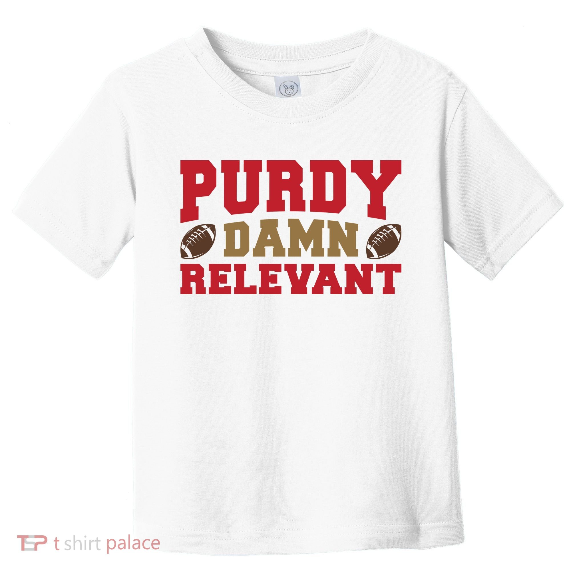 Purdy Damn Relevant San Francisco Football Toddler T-Shirt