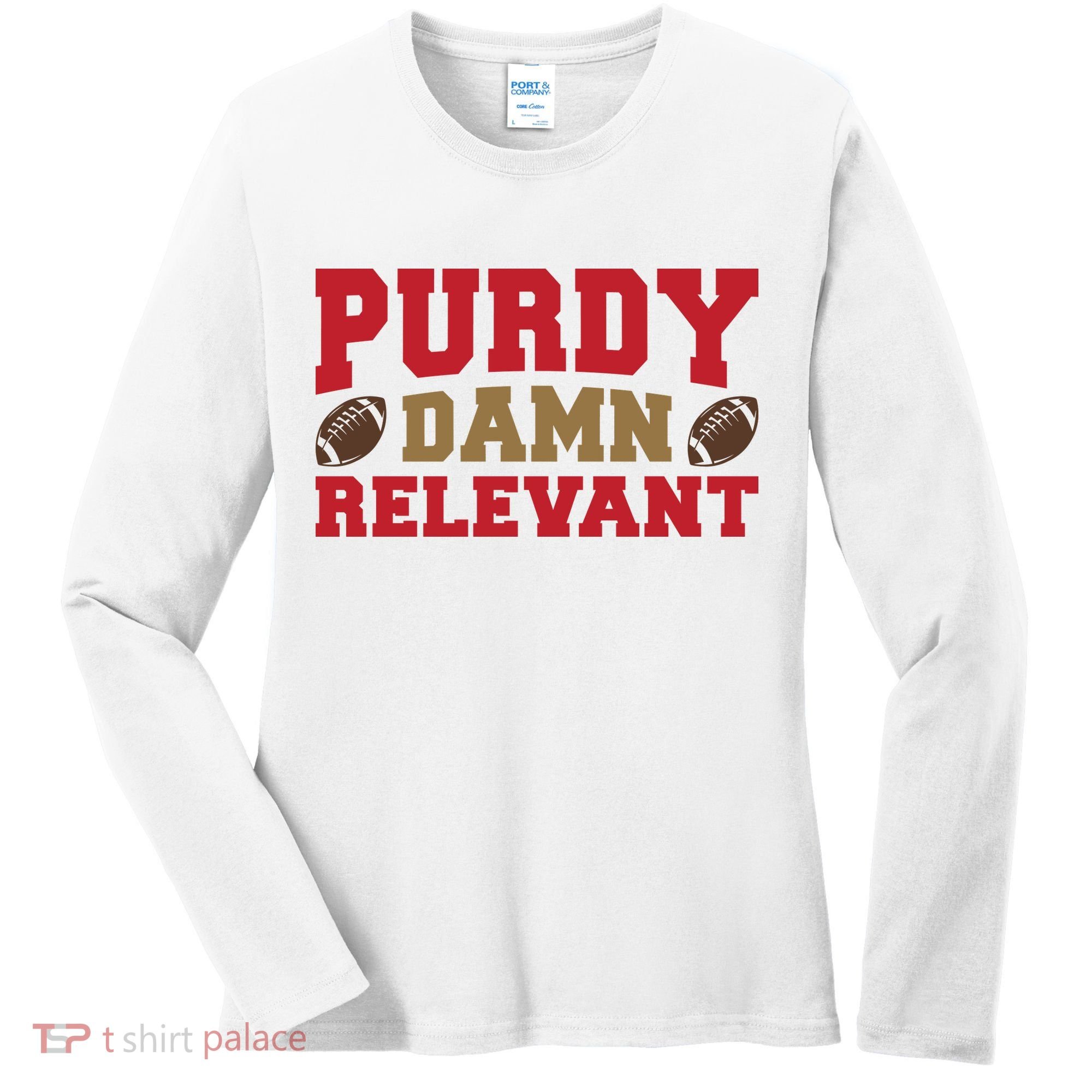 Purdy Damn Relevant San Francisco Football Women's Long Sleeve Shirt