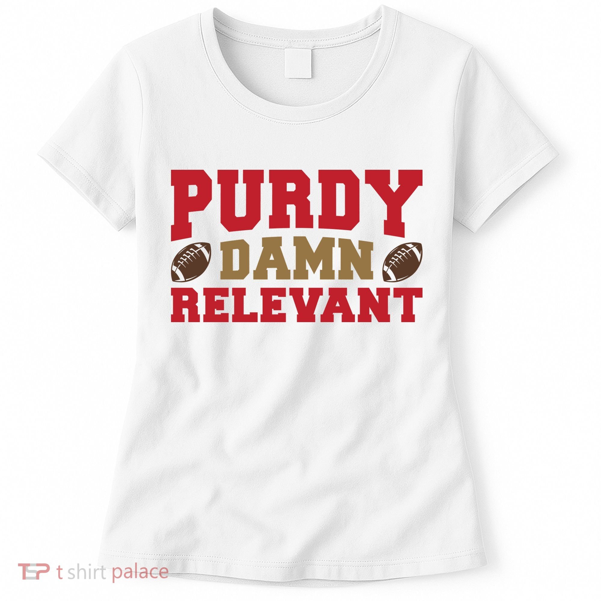 Purdy Damn Relevant San Francisco Football Women's T-Shirt