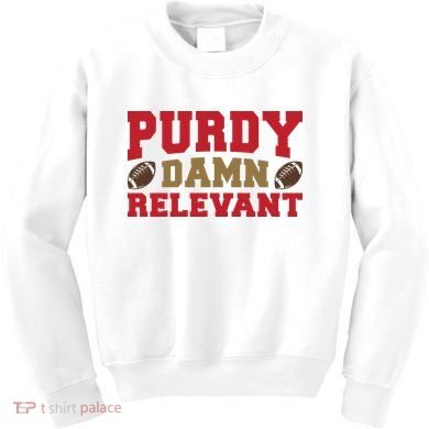 Purdy Damn Relevant San Francisco Football Kids Sweatshirt