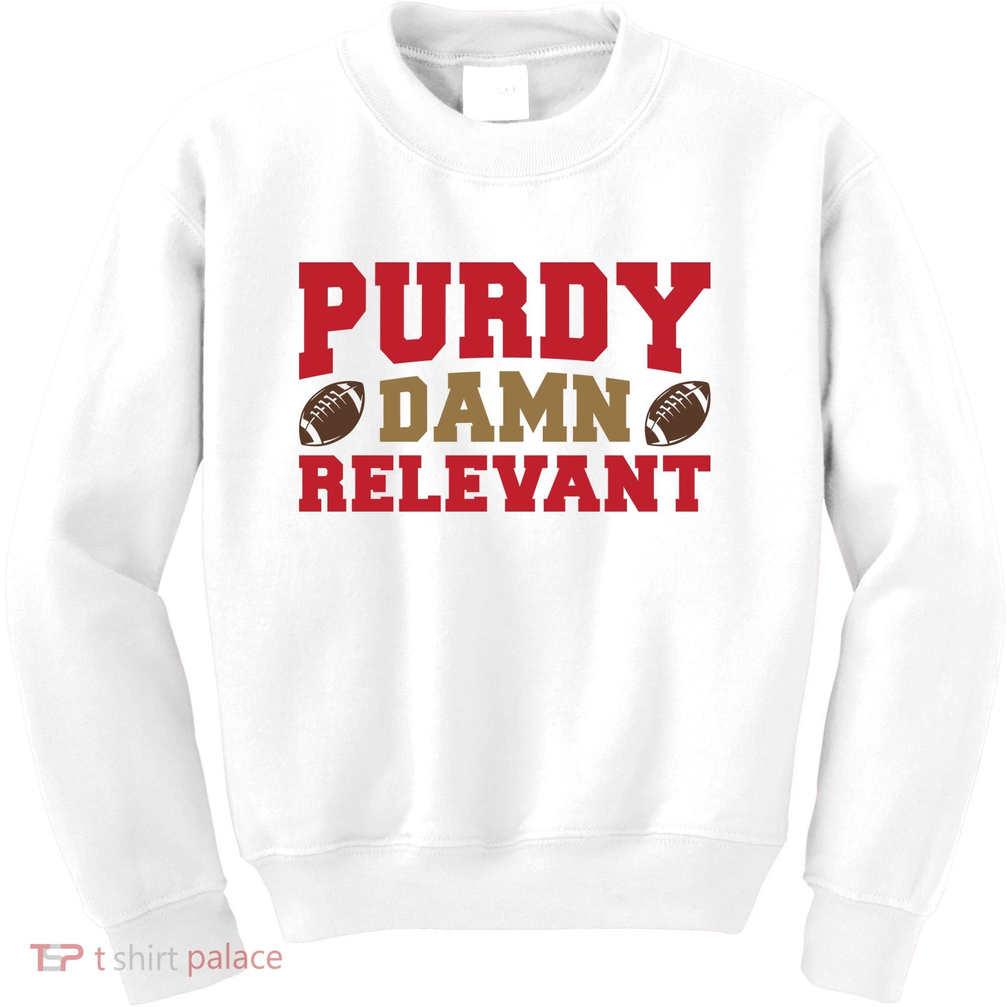 Purdy Damn Relevant San Francisco Football Kids Sweatshirt