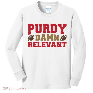 Purdy Damn Relevant San Francisco Football Kids Long Sleeve Shirt