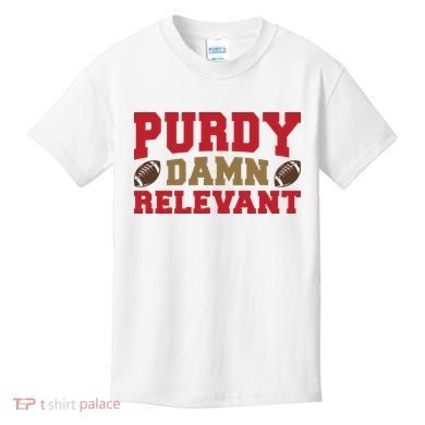 Purdy Damn Relevant San Francisco Football Kids T-Shirt