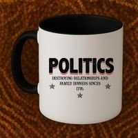 Politics Destroying Relationships And Family Dinners Since 1776 Coffee Mug thumb 2