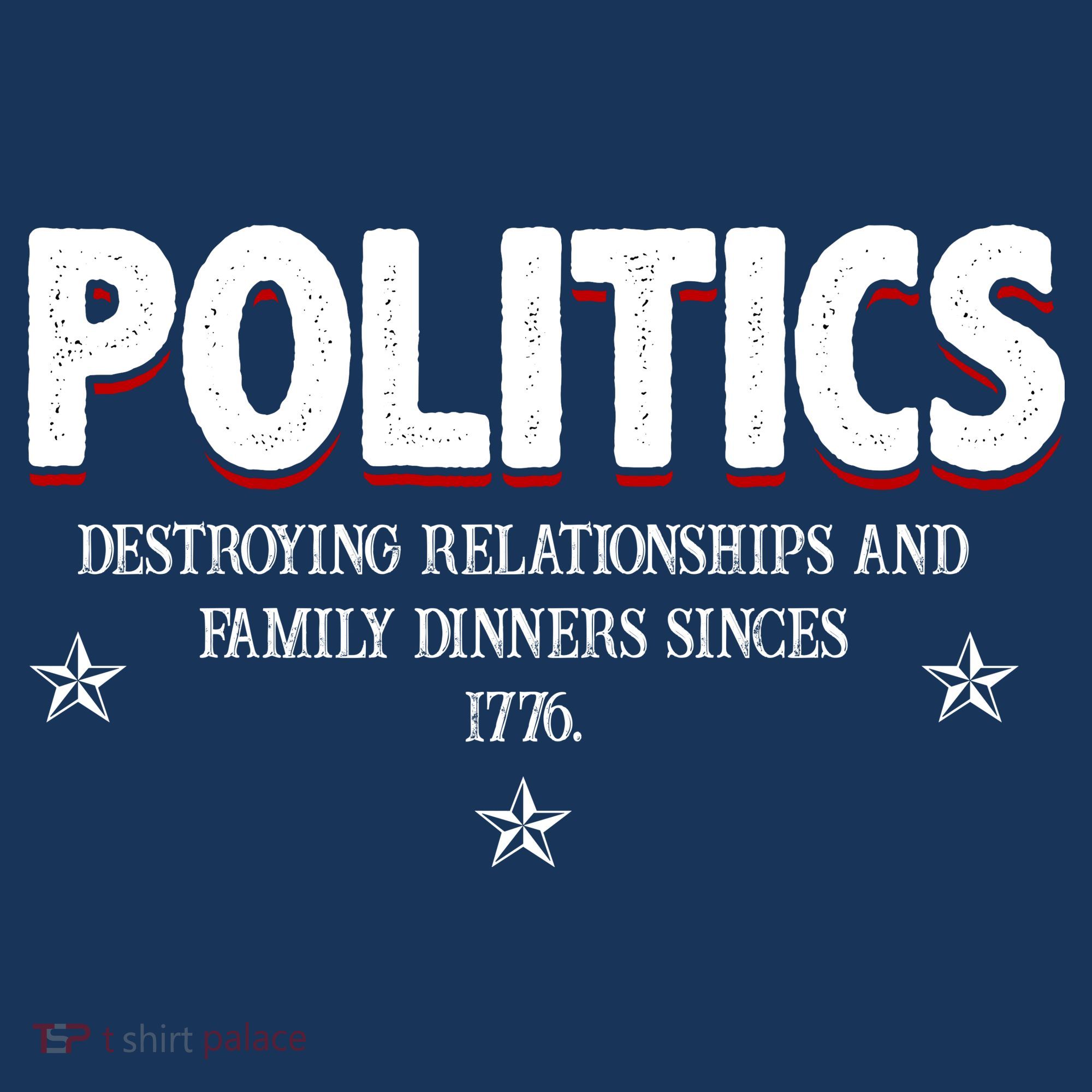Politics Destroying Relationships And Family Dinners Since 1776 Sweatshirt
