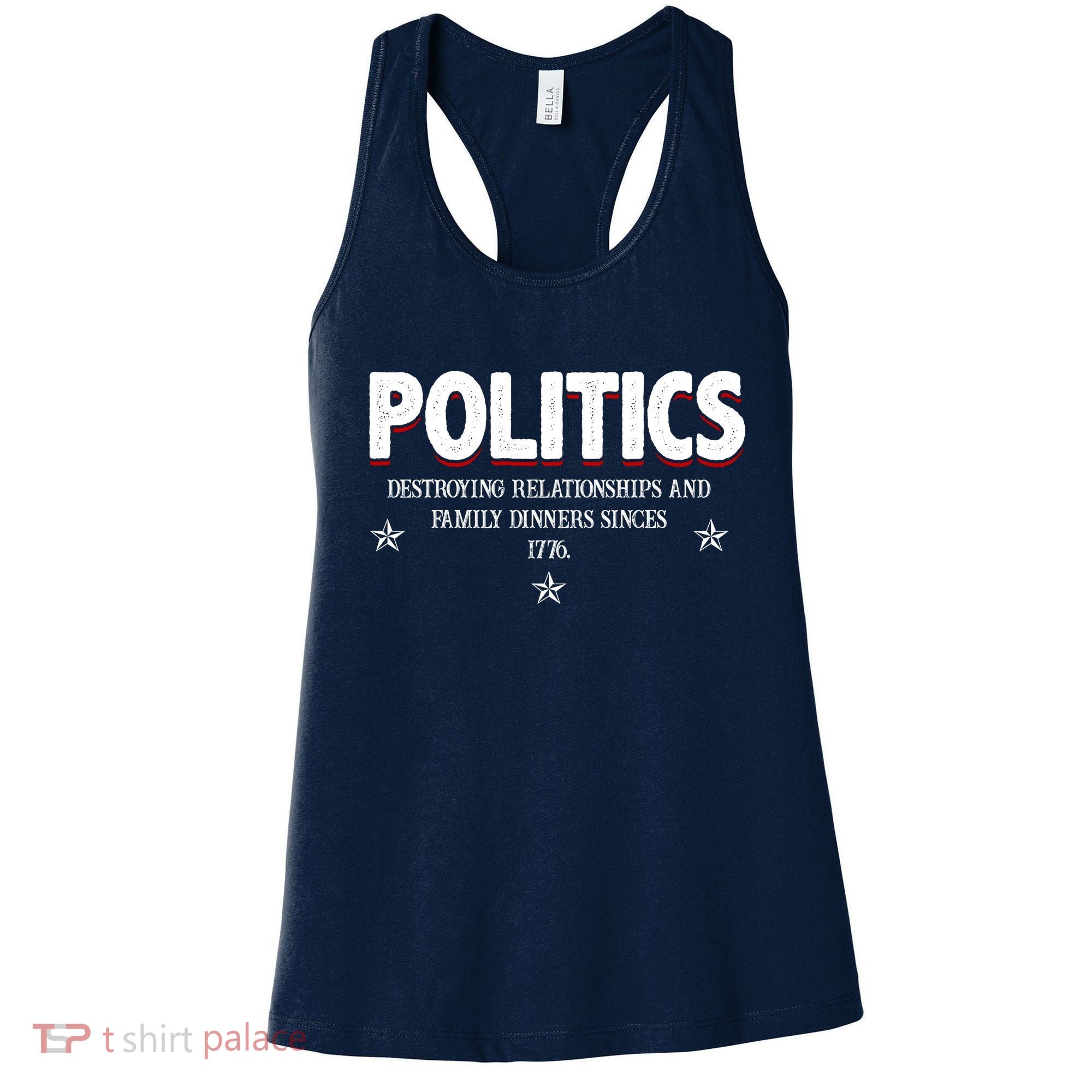 Politics Destroying Relationships And Family Dinners Since 1776 Women's Tank Top