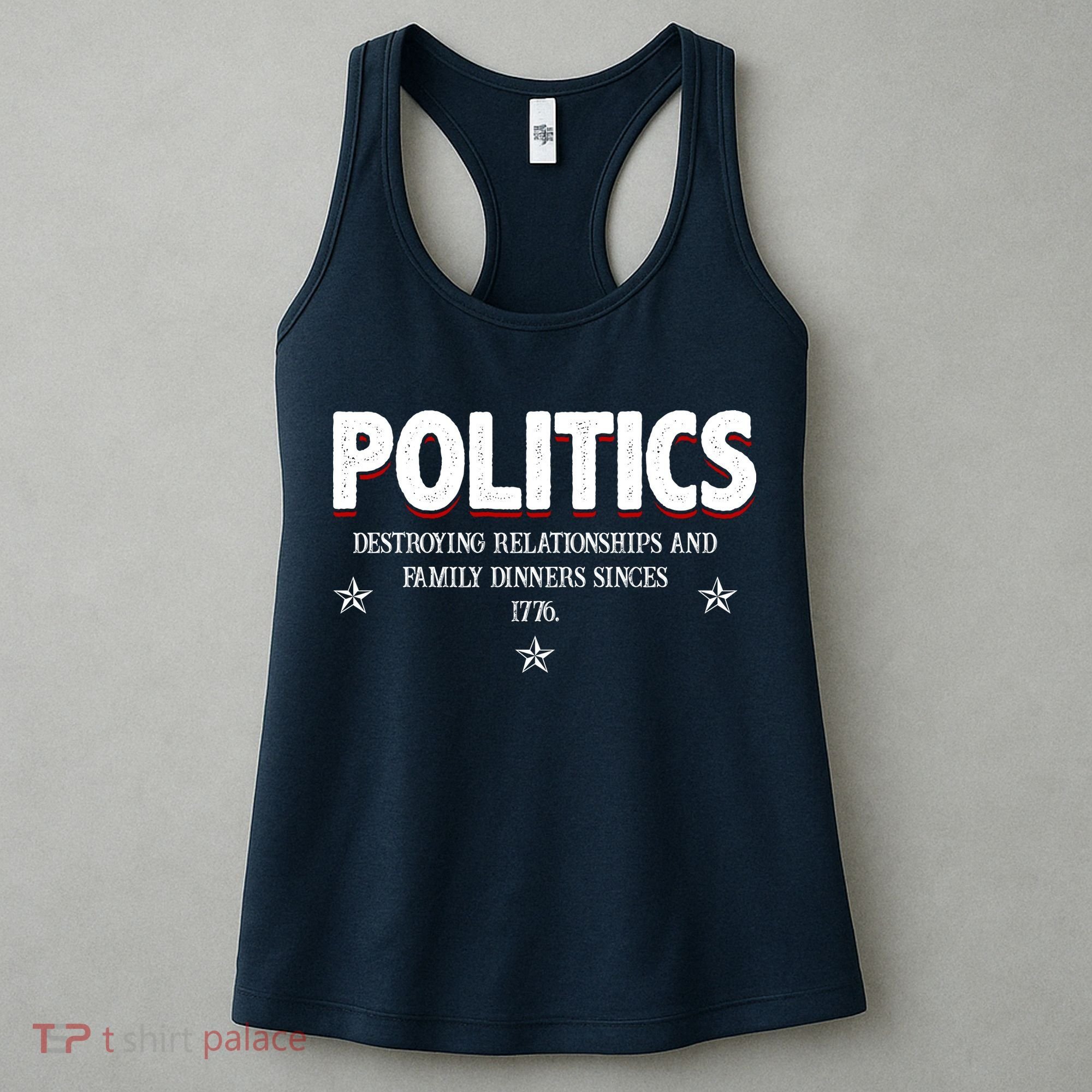 Politics Destroying Relationships And Family Dinners Since 1776 Women's Tank Top