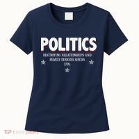 Politics Destroying Relationships And Family Dinners Since 1776 Women's T-Shirt thumb 0