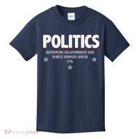 Politics Destroying Relationships And Family Dinners Since 1776 Kids T-Shirt thumb 0