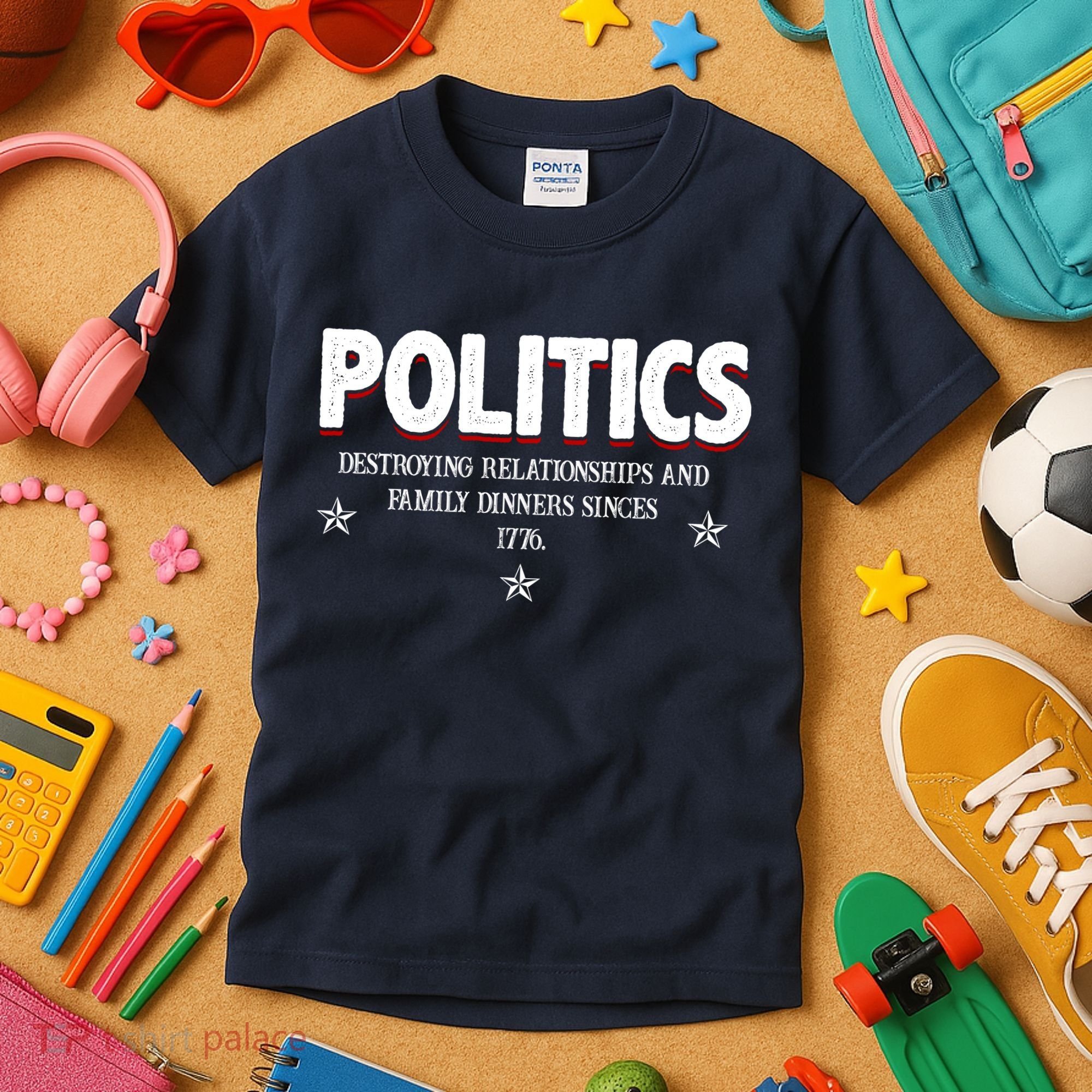 Politics Destroying Relationships And Family Dinners Since 1776 Kids T-Shirt