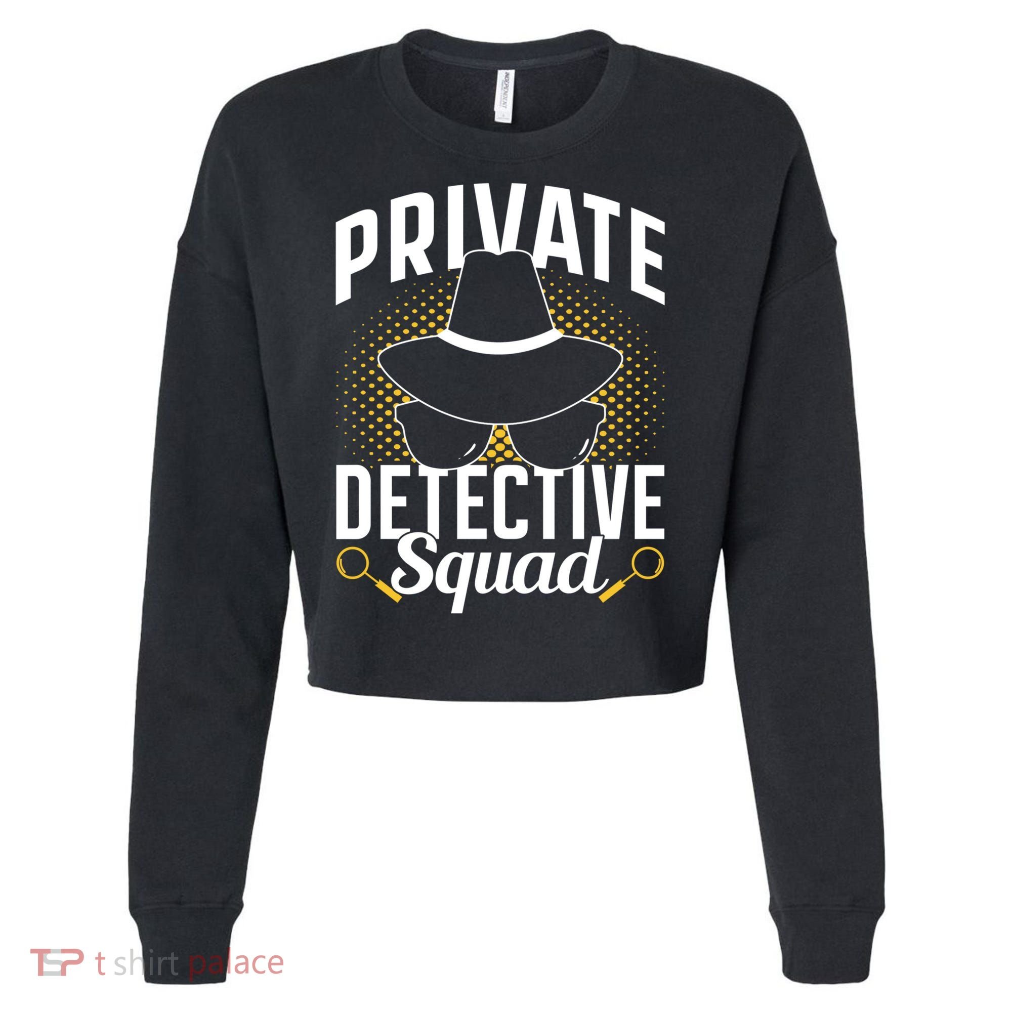 Private Detective Squad Spy Investigator Investigation Funny Gift Cropped Pullover Crew