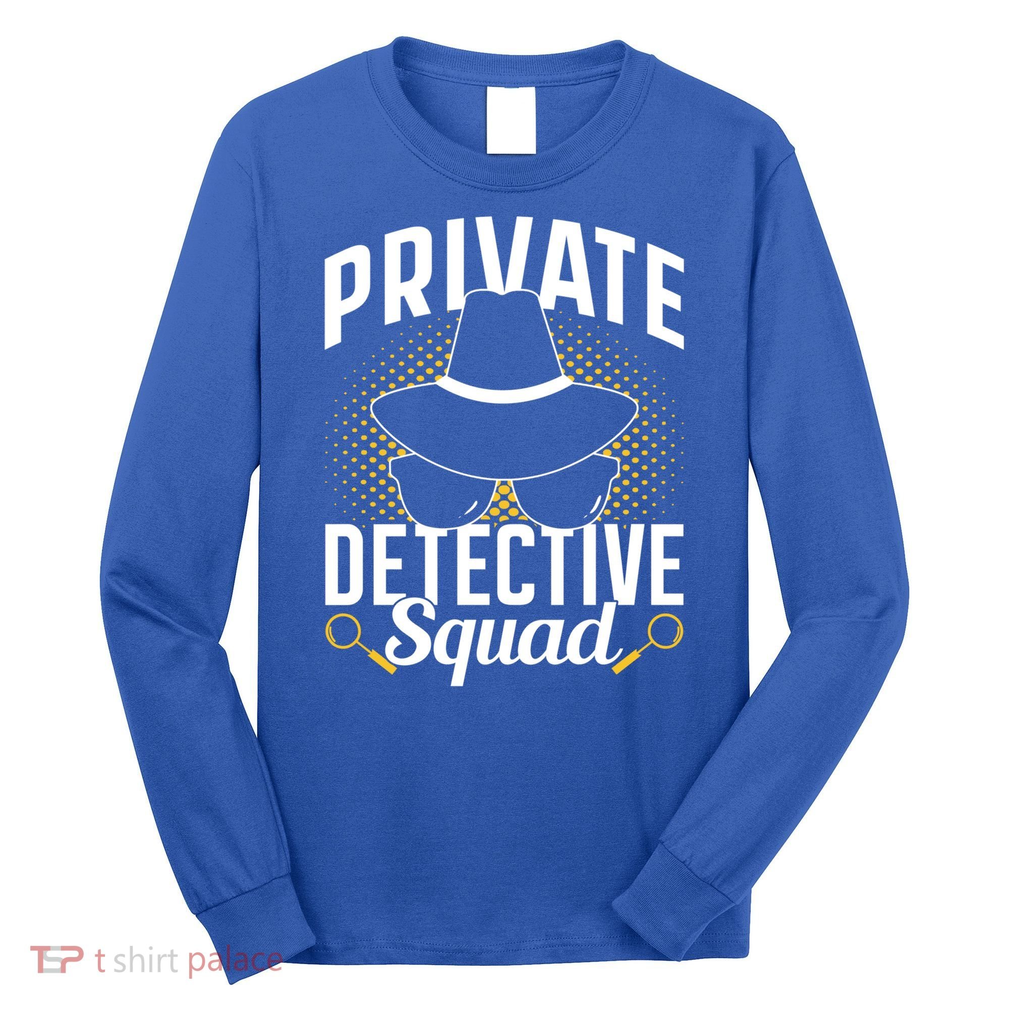 Private Detective Squad Spy Investigator Investigation Funny Gift Long Sleeve Shirt