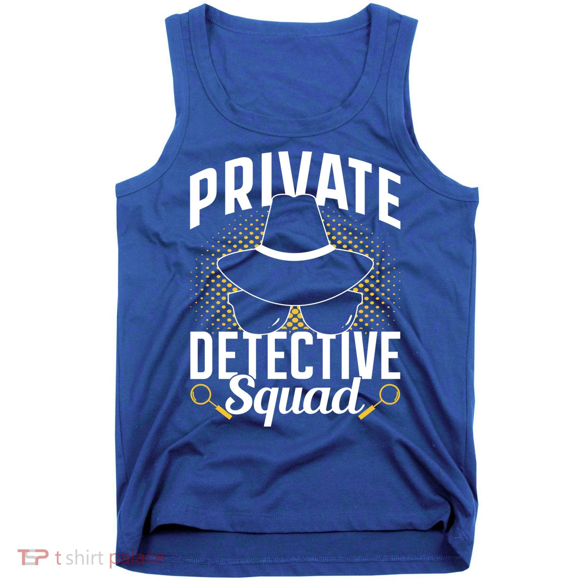 Private Detective Squad Spy Investigator Investigation Funny Gift Tank Top