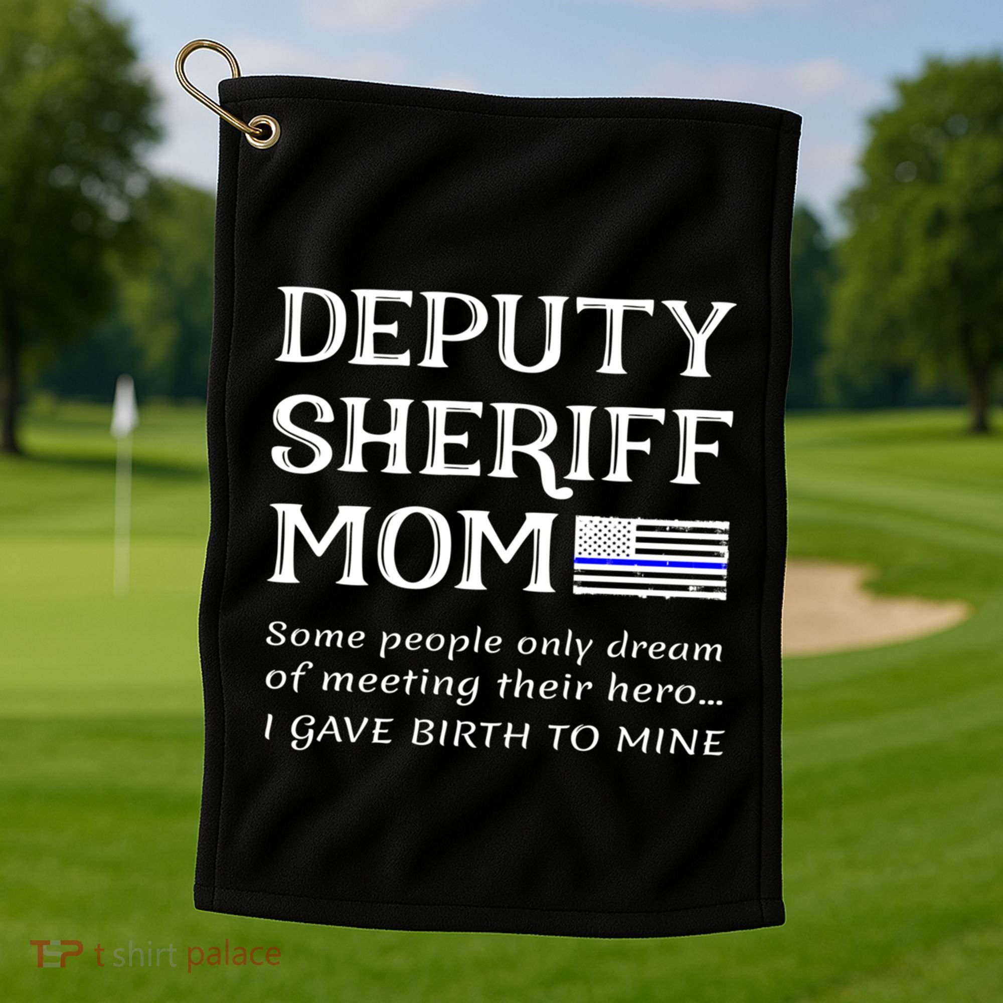 Proud Deputy Sheriff Mom Mother Thin Blue Line American Flag Funny Gift Golf Towel