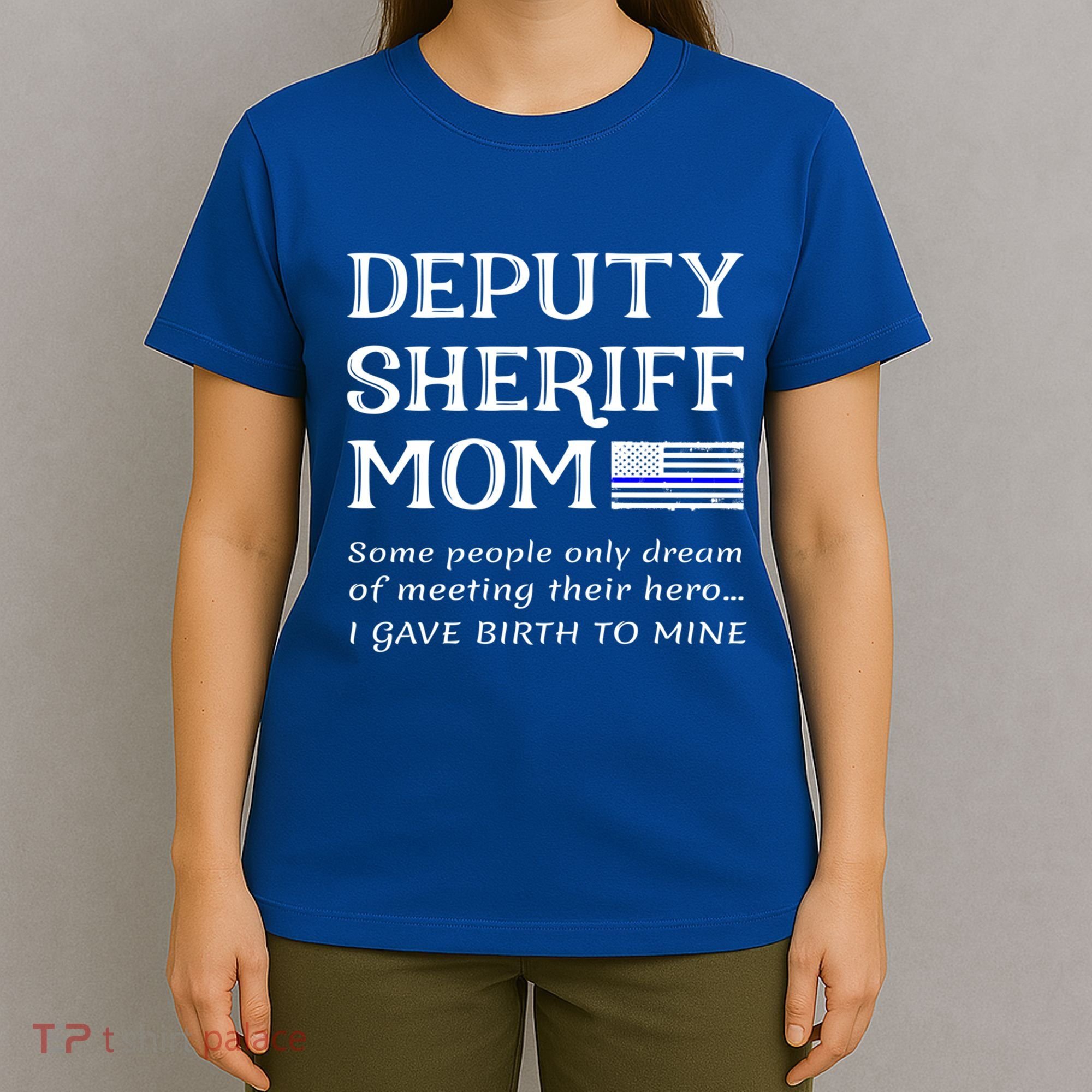 Proud Deputy Sheriff Mom Mother Thin Blue Line American Flag Funny Gift T-Shirt
