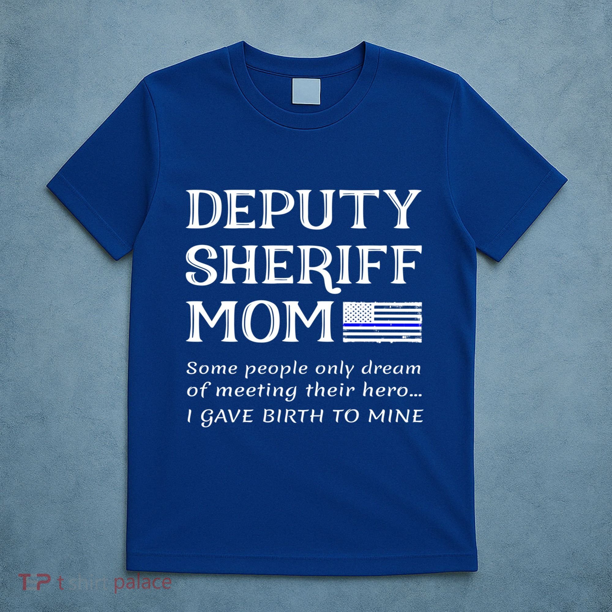 Proud Deputy Sheriff Mom Mother Thin Blue Line American Flag Funny Gift T-Shirt