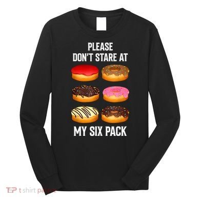 Please Dont Stare At My Six Pack Donuts Abs Six Pack Workout Long Sleeve Shirt