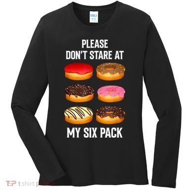 Please Dont Stare At My Six Pack Donuts Abs Six Pack Workout Women's Long Sleeve Shirt