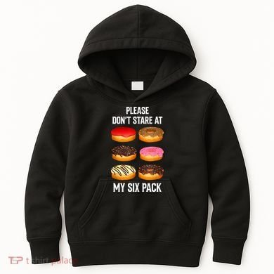 Please Dont Stare At My Six Pack Donuts Abs Six Pack Workout Kids Hoodie