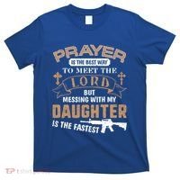 Proud Daddy Saying If You Mess With My Daughter Funny Dad Meaningful Gift T-Shirt thumb 0