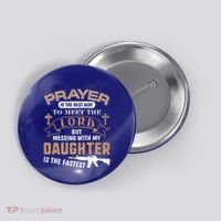Proud Daddy Saying If You Mess With My Daughter Funny Dad Meaningful Gift Button thumb 0