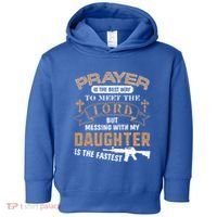 Proud Daddy Saying If You Mess With My Daughter Funny Dad Meaningful Gift Toddler Hoodie thumb 0