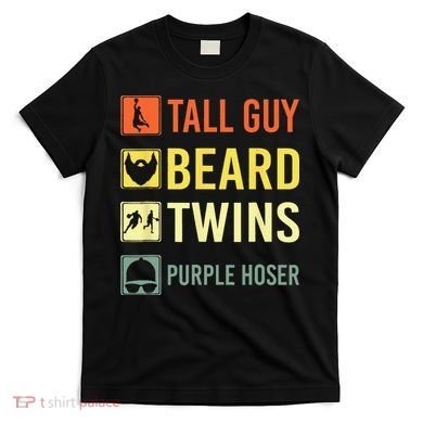 Perfect Dude Tall Guy Beard Twins Purple Hoser Dude T-Shirt