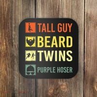 Perfect Dude Tall Guy Beard Twins Purple Hoser Dude Coaster thumb 0