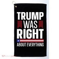 Pro Donald Trump Gift Trump Was Right About Everything Meaningful Gift Golf Towel thumb 0