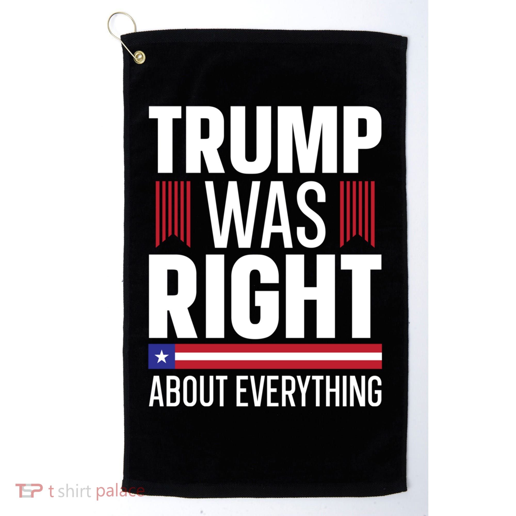 Pro Donald Trump Gift Trump Was Right About Everything Meaningful Gift Golf Towel