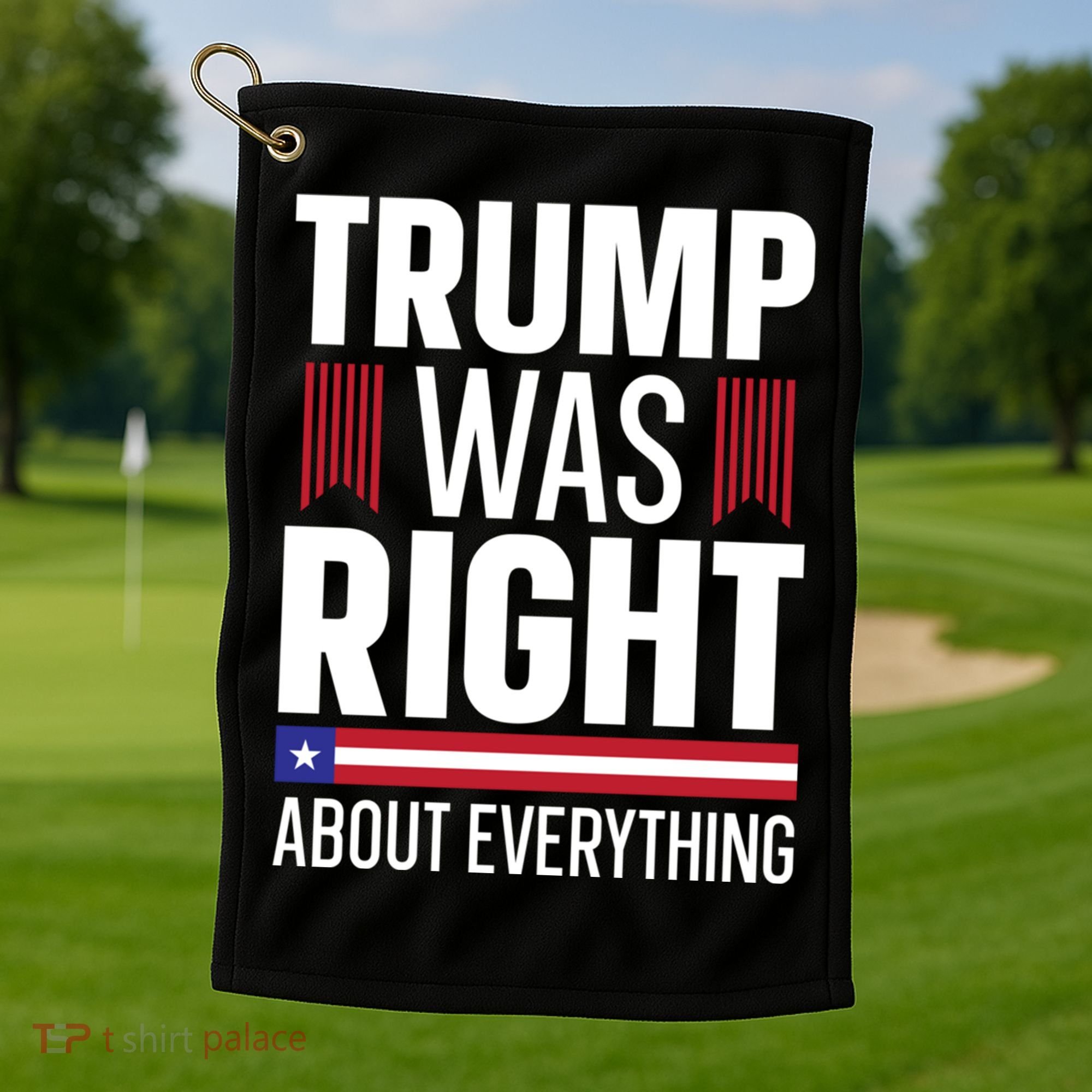 Pro Donald Trump Gift Trump Was Right About Everything Meaningful Gift Golf Towel
