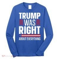 Pro Donald Trump Gift Trump Was Right About Everything Meaningful Gift Long Sleeve Shirt thumb 0