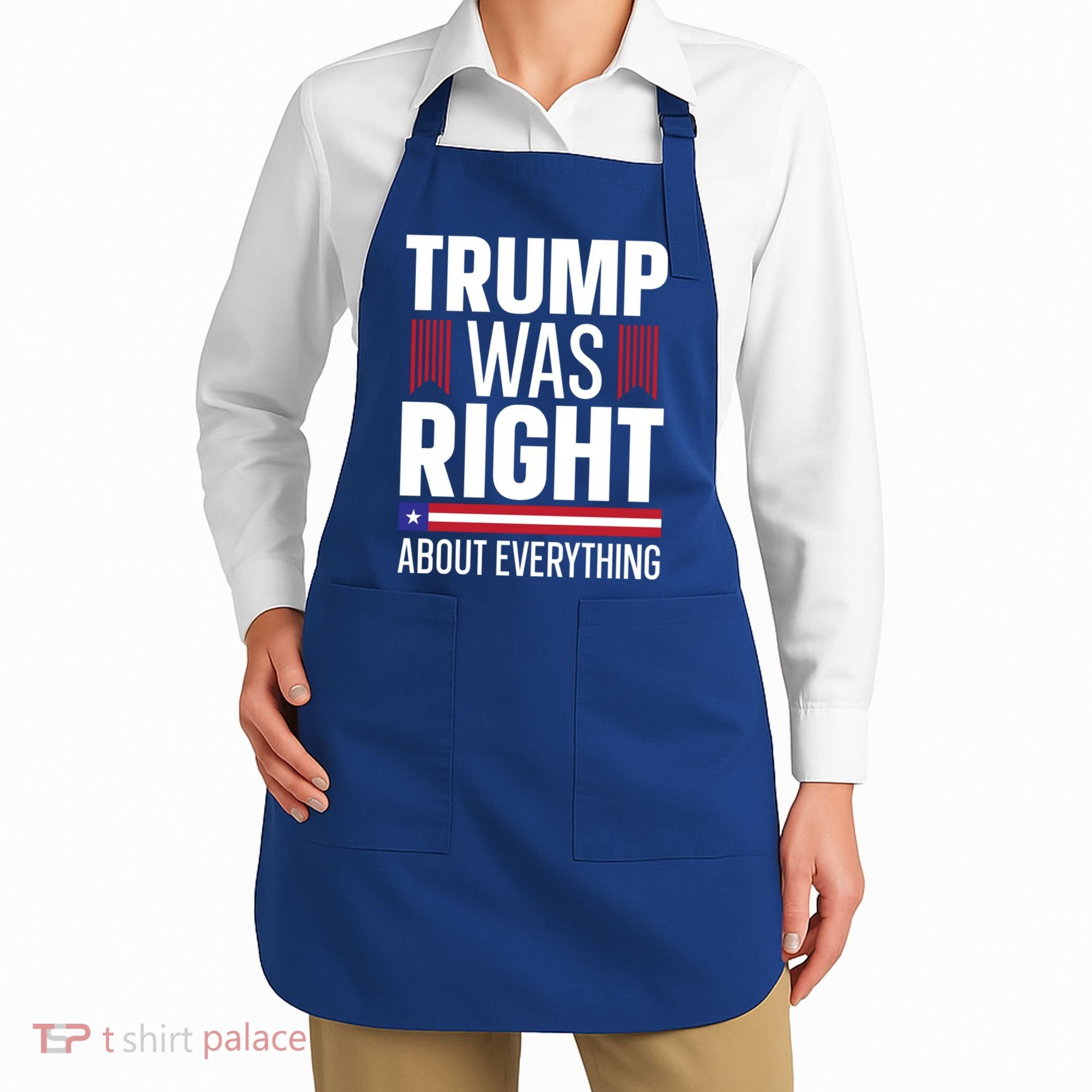 Pro Donald Trump Gift Trump Was Right About Everything Meaningful Gift Apron