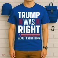 Pro Donald Trump Gift Trump Was Right About Everything Meaningful Gift T-Shirt thumb 6