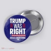 Pro Donald Trump Gift Trump Was Right About Everything Meaningful Gift Button thumb 0