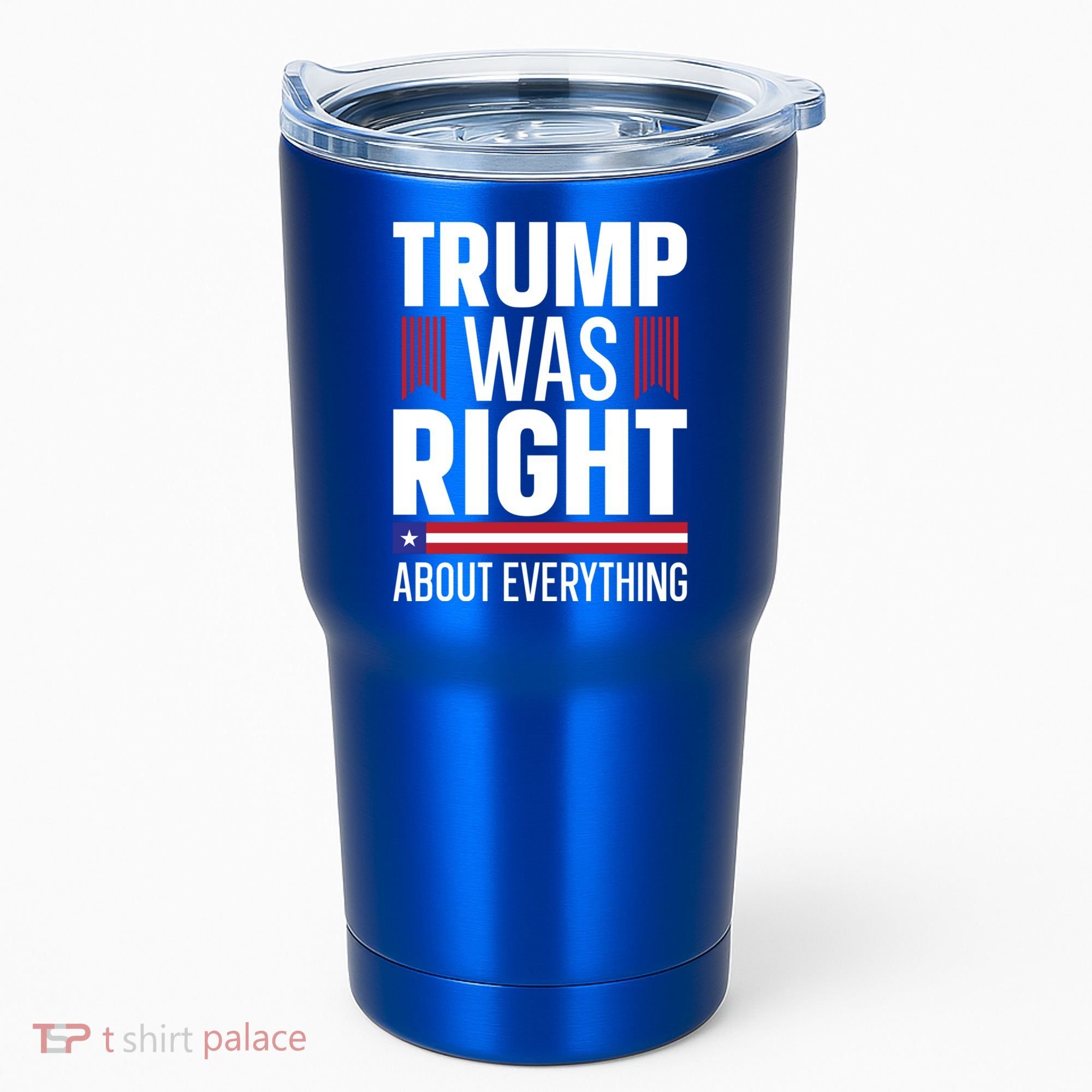 Pro Donald Trump Gift Trump Was Right About Everything Meaningful Gift Tumbler