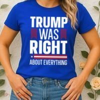 Pro Donald Trump Gift Trump Was Right About Everything Meaningful Gift Women's T-Shirt thumb 2